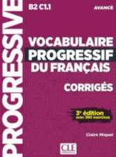 Vocabulaire progressif du francais - Niveau avance B2/C1 - Corriges