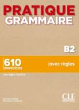 Pratique Grammaire : Livre B2 + corriges