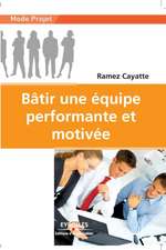 Bâtir une équipe performante et motivée