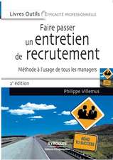 Faire passer un entretien de recrutement: Méthode à l'usage de tous les managers