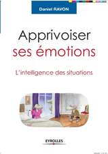 Apprivoiser ses émotions: L'intelligence des situations