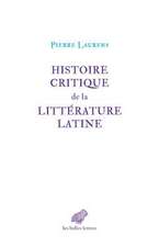 Histoire Critique de La Litterature Latine: de Virgile a Huysmans