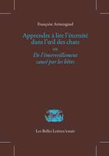 Apprendre a Lire L'Eternite Dans L'Oeil Des Chats