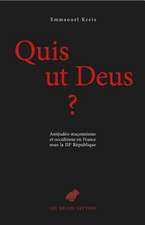 Quis UT Deus?: Antijudeo-Maconnisme Et Occultisme En France Sous La Iiie Republique