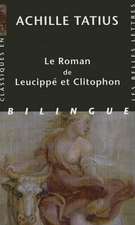 Achille Tatius, Le Roman de Leucippe Et Clitophon