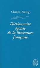 Dictionnaire Egoiste de La Litterature Francaise: Une Aventure En Amerique