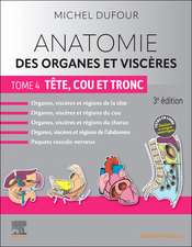 Anatomie des organes et viscères - Tome 4. Tête, cou et tronc