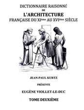 Dictionnaire Raisonné de l'Architecture Française du XIe au XVIe siècle Tome II