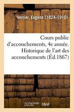 Cours Public d'Accouchements, 4e Année. Historique de l'Art Des Accouchements