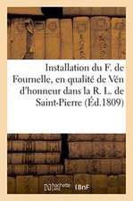 Installation Du F. de Fournelle, Âgé de 119 Ans, En Qualité de Vén d'Honneur