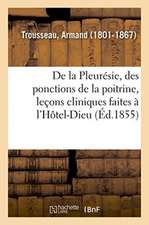 de la Pleurésie, Des Ponctions de la Poitrine, Leçons Cliniques Faites À l'Hôtel-Dieu