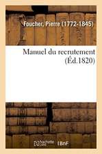 Manuel Du Recrutement Ou Recueil Des Ordonnances, Instructions Approuvées Par Le Roi, Circulaires