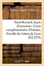 Saint-Bernard, Leçon d'Ouverture. Cours Complémentaire d'Histoire, Faculté Des Lettres de Lyon