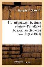 Bismuth Et Syphilis, Étude Clinique d'Un Dérivé Benzoïque Soluble Du Bismuth