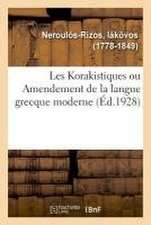 Les Korakistiques Ou Amendement de la Langue Grecque Moderne