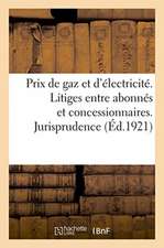 Relèvement Des Prix de Gaz Et d'Électricité. Litiges Entre Abonnés Et Concessionnaires