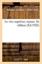 Le Vice Suprême, Roman. 8e Édition