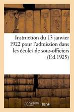 Instruction Du 13 Janvier 1922 Pour l'Admission Dans Les Écoles de Sous-Officiers, Saint-Maixent