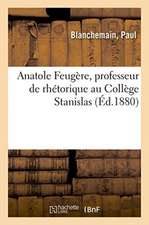 Anatole Feugère, Professeur de Rhétorique Au Collège Stanislas, Suppléant Au Collège de France