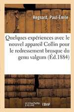 Quelques Expériences Avec Le Nouvel Appareil Collin Pour Le Redressement Brusque Du Genu Valgum