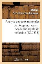 Eaux Minérales de Pougues, Bains Et Douches. Académie Royale de Médecine