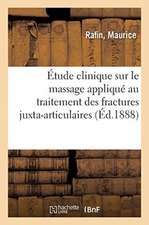 Étude Clinique Sur Le Massage Appliqué Au Traitement Des Fractures Juxta-Articulaires