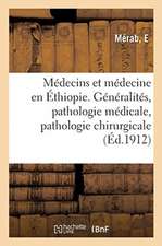 Médecins Et Médecine En Éthiopie. Généralités, Pathologie Médicale, Pathologie Chirurgicale: Et Accouchements, Médecins Étrangers En Éthiopie