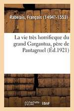 La Vie Très Horrificque Du Grand Gargantua, Père de Pantagruel,