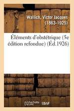 Éléments d'Obstétrique (5e Édition Refondue)