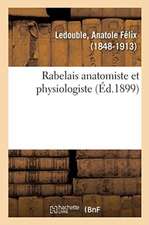 Rabelais Anatomiste Et Physiologiste