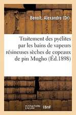 Traitement Des Pyélites Par Les Bains de Vapeurs Résineuses Sèches de Copeaux Frais de Pin Mugho: Établissement Thermo-Résineux Et Hydrothérapique Du