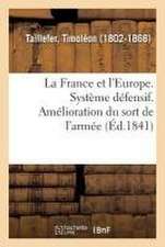 La France Et l'Europe. Système Défensif. Amélioration Du Sort de l'Armée