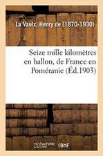 Seize Mille Kilomètres En Ballon, de France En Poméranie, À l'Île de Walcheren, La Coupe