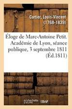 Éloge de Marc-Antoine Petit. Académie de Lyon, Séance Publique, 3 Septembre 1811