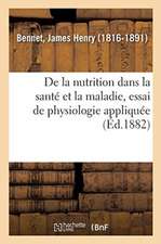 de la Nutrition Dans La Santé Et La Maladie, Essai de Physiologie Appliquée