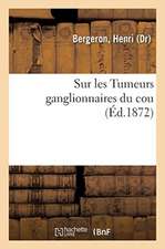 Sur Les Tumeurs Ganglionnaires Du Cou