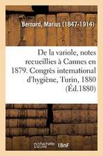 de la Variole, Notes Recueillies À Cannes En 1879. Congrès International d'Hygiène, Turin, 1880