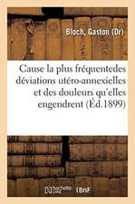 Étude Clinique Sur La Cause La Plus Fréquente Et La Moins Connue Des Déviations Utéro-Annexielles: Et Des Douleurs Qu'elles Engendrent