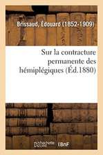 Recherches Anatomo-Pathologiques Et Physiologiques Sur La Contracture Permanente Des Hémiplégiques