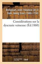 Considérations Sur La Dyscrasie Veineuse Et Traduction Du Traité de Sthal Intitulé de Vena Portae: Porta Malorum Hypochondriaco-Splenetico-Suffocativo