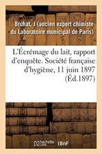 L'Écrémage Du Lait, Rapport d'Enquête. Société Française d'Hygiène, 11 Juin 1897