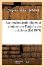 Recherches Anatomiques Et Cliniques Sur l'Entorse Des Ankyloses