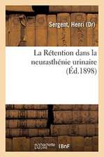 La Rétention dans la neurasthénie urinaire