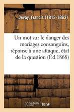 Un mot sur le danger des mariages consanguins, réponse à une attaque, état de la question