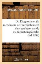 Du Diagnostic Et Du Mécanisme de l'Accouchement Dans Quelques Cas de Malformations Foetales