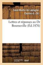 Lettres Et Réponses Au Dr Bourneville. Nouvelle Doctrine Des Maladies Vénériennes: Proscrivant Les Injections Et Le Mercure