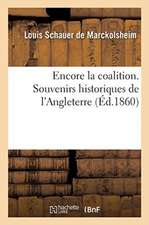 Encore La Coalition. Souvenirs Historiques de l'Angleterre