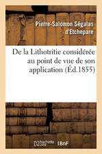 de la Lithotritie Considérée Au Point de Vue de Son Application