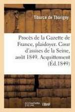 Procès de la Gazette de France, Plaidoyer: Cour d'Assises de la Seine, Audience Du 25 Août 1849. Acquittement