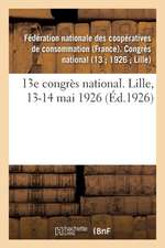 13e Congrès National. Lille, 13-14 Mai 1926